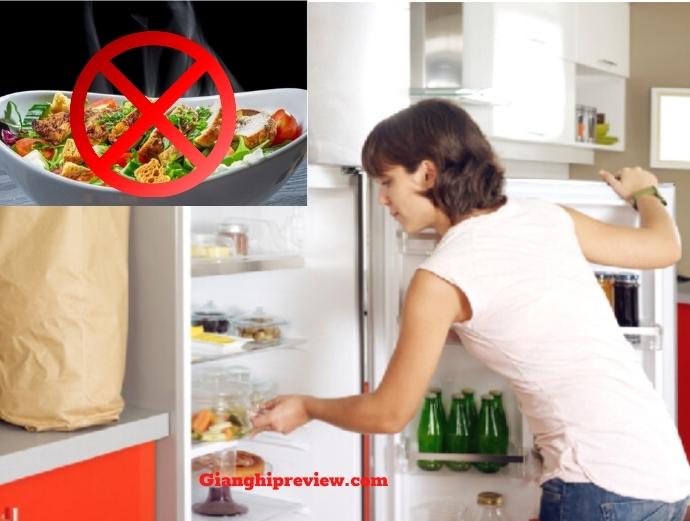 không để thực phẩm nóng vào tủ lạnh